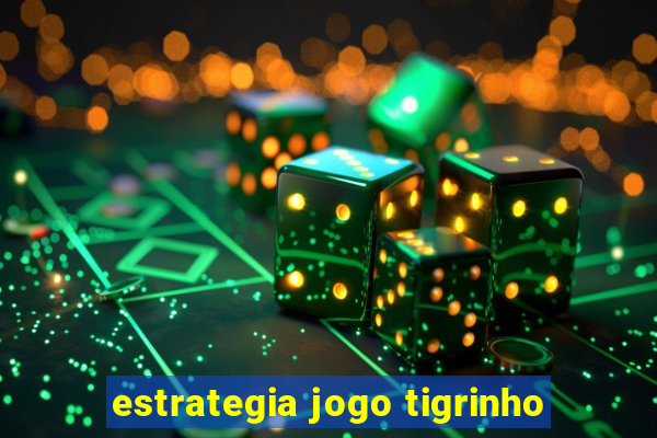 estrategia jogo tigrinho